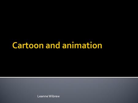 Cartoon and animation Leanne Wibrew.