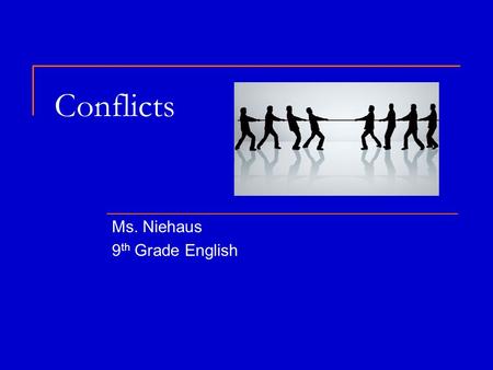 Conflicts Ms. Niehaus 9 th Grade English. Lesson Objectives Students will: 1.) Define and use new vocabulary from the short story: ignorant, lame, sidle.