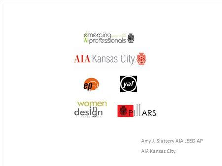 1 Amy J. Slattery AIA LEED AP AIA Kansas City. informal informal mentorship Informal: Loosely structured, friendship, mentor driven.