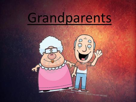 Grandparents. Contents 1) National Grandparents Day 2) Hobbies 3) Relationship in a family 4) Diseases 5) Nursing home.