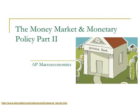 The Money Market & Monetary Policy Part II AP Macroeconomics