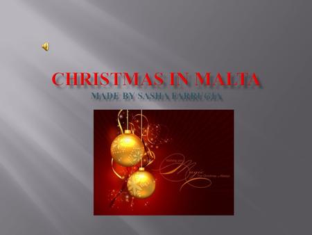 So if you spend Christmas in Malta, you will experience a healthy mix of local religious traditions together with modern times holiday cheer and activities.