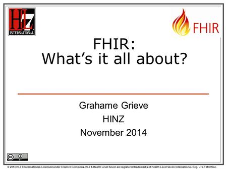 © 2013 HL7 ® International. Licensed under Creative Commons. HL7 & Health Level Seven are registered trademarks of Health Level Seven International. Reg.