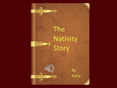 The Nativity Story By Katie.