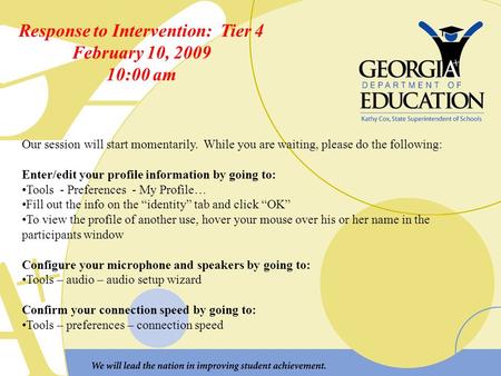 Response to Intervention: Tier 4 February 10, 2009 10:00 am Our session will start momentarily. While you are waiting, please do the following: Enter/edit.