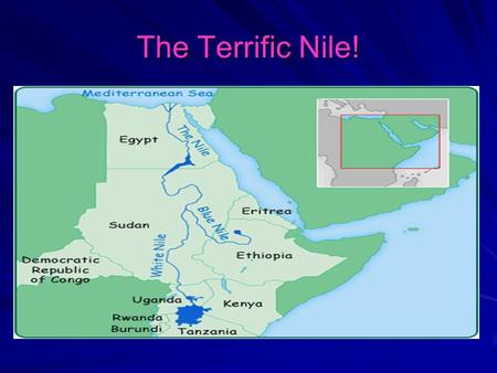 The Terrific Nile!. Interesting Facts! At 6,700 kilometres from beginning to end the Nile is the world's longest river - longer than the journey from.