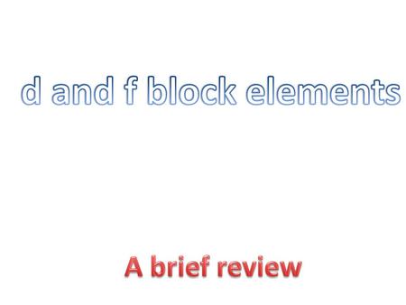 The names transition metals and inner transition metals are often used to refer to the elements of d-and f-blocks respectively. Zn, Cd and Hg are usually.