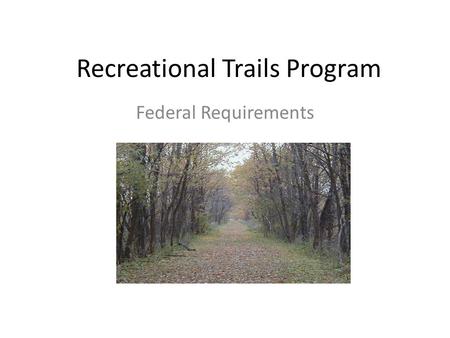 Recreational Trails Program Federal Requirements.