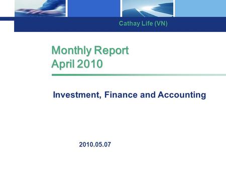 Monthly Report April 2010 2010.05.07 Investment, Finance and Accounting Cathay Life (VN)