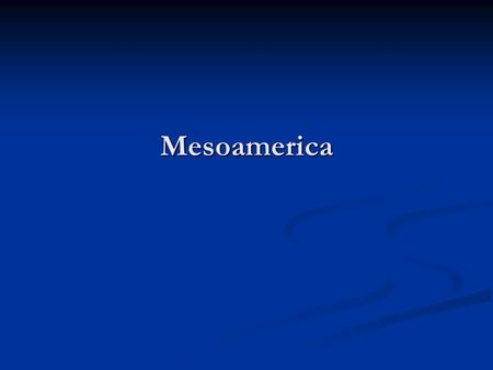 Mesoamerica. Match Inca Inca Aztec Aztec Maya Maya Olmec Olmec Toltec Toltec Believed in a half-human half-jaguar god Believed in human sacrifices daily.