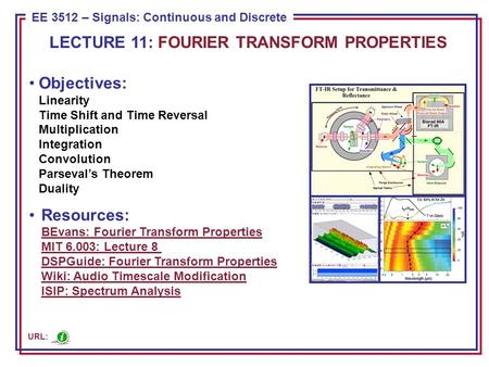 Linearity Recall our expressions for the Fourier Transform and its inverse: The property of linearity: Proof: (synthesis) (analysis)