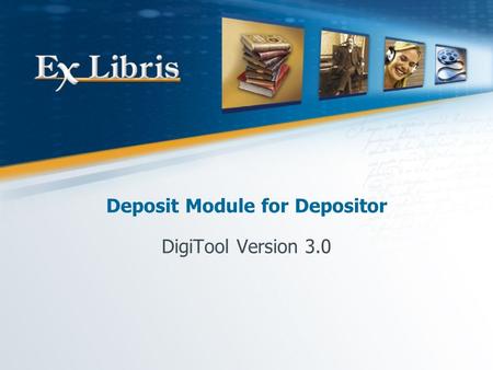 Deposit Module for Depositor DigiTool Version 3.0.