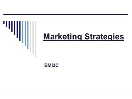 Marketing Strategies BMI3C. The Marketing Strategy  A marketing strategy outlines how the company will carry out the marketing plan.