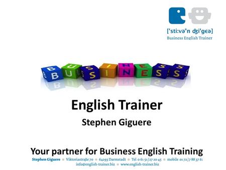 English Trainer Stephen Giguere Your partner for Business English Training.