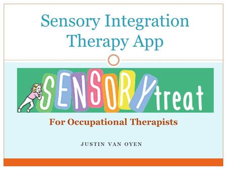 JUSTIN VAN OYEN Sensory Integration Therapy App For Occupational Therapists.