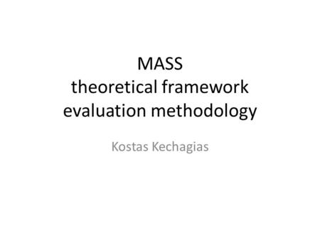 MASS theoretical framework evaluation methodology Kostas Kechagias.