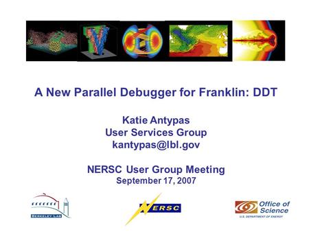 A New Parallel Debugger for Franklin: DDT Katie Antypas User Services Group NERSC User Group Meeting September 17, 2007.