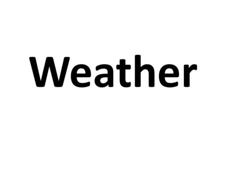 Weather. How do patterns in the atmosphere affect our weather?