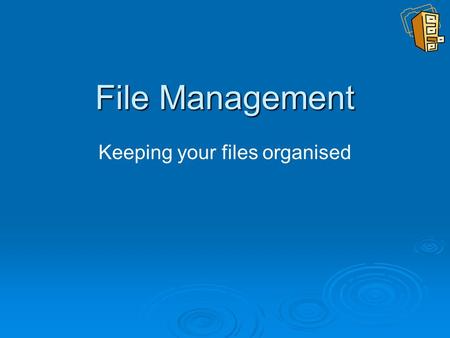 File Management Keeping your files organised. How to use this demo When you have read the information on the screen, click on the yellow arrow on each.