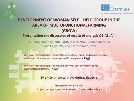 DEVELOPMENT OF WOMAN SELF – HELP GROUP IN THE AREA OF MULTUFUNCTIONAL FARMING (GROW) Presentation and discussion of results of analysis O1-A3, A4: SC –