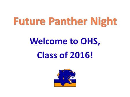 Future Panther Night Welcome to OHS, Class of 2016!