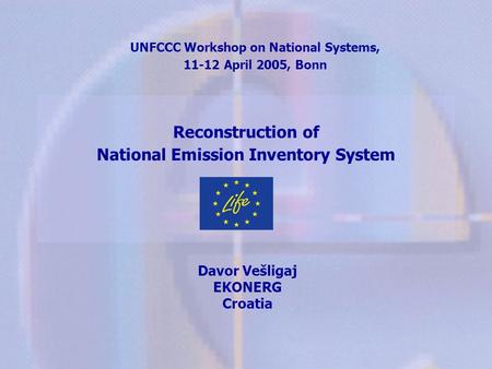 Reconstruction of National Emission Inventory System Davor Vešligaj EKONERG Croatia UNFCCC Workshop on National Systems, 11-12 April 2005, Bonn.