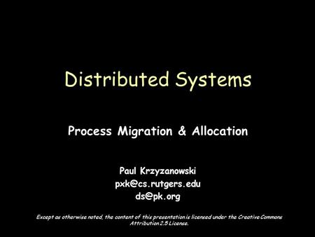 Page 1 Process Migration & Allocation Paul Krzyzanowski  Distributed Systems Except as otherwise noted, the content of this.