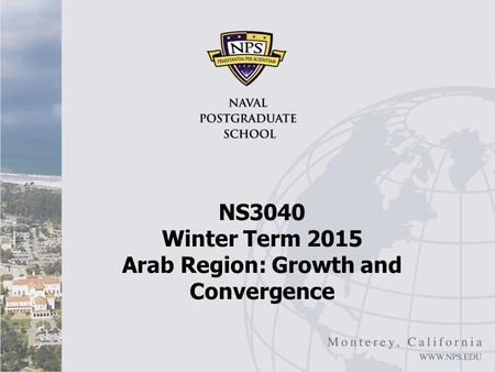 NS3040 Winter Term 2015 Arab Region: Growth and Convergence.