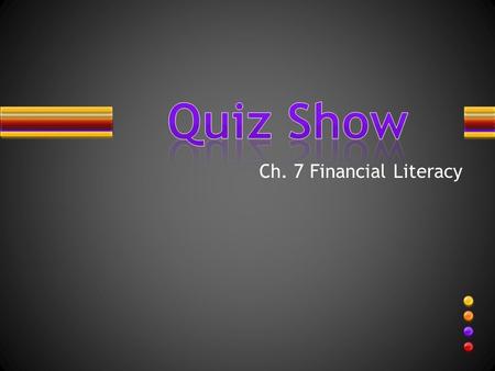 Ch. 7 Financial Literacy. Describe a financially irresponsible person : bills not paid on time inadequate basics to live comfortably spends money on luxury.