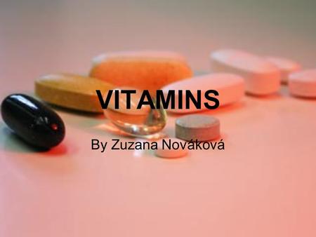 VITAMINS By Zuzana Nováková. What are vitamins? organic molecules with a wide variety of functions cofactors for enzymatic reactions essential, supplied.