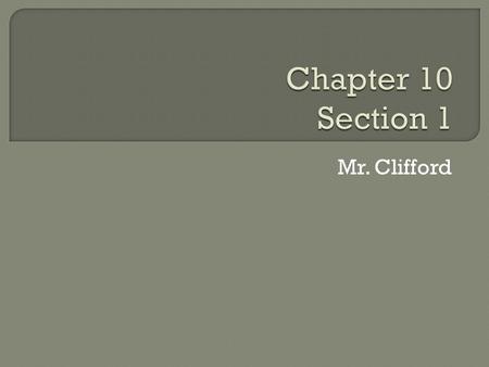 Mr. Clifford.  https://www.youtube.com/watch?v=EES2 qrcJbxg https://www.youtube.com/watch?v=EES2 qrcJbxg Examine the chart to the left. 1.) What information.