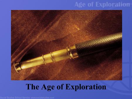 The Age of Exploration. 2 The Historical Setting for Exploration Europe wanted trade World divided into independent spheres Limited previous contact with.