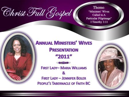 Theme : “Ministers’ Wives Called to A Particular Pilgrimage” I Timothy 3:11 I Timothy 3:11.