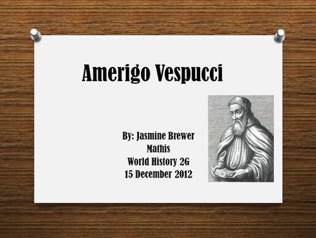 By: Jasmine Brewer Mathis World History 2G 15 December 2012