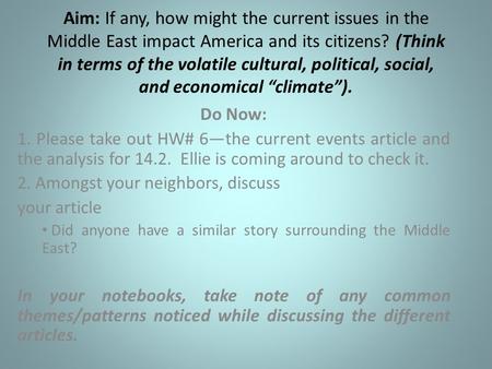 Aim: If any, how might the current issues in the Middle East impact America and its citizens? (Think in terms of the volatile cultural, political, social,