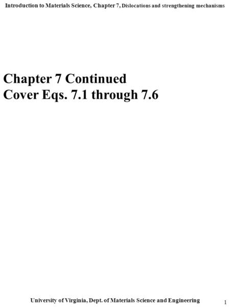 Introduction to Materials Science, Chapter 7, Dislocations and strengthening mechanisms University of Virginia, Dept. of Materials Science and Engineering.