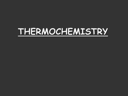 THERMOCHEMISTRY.