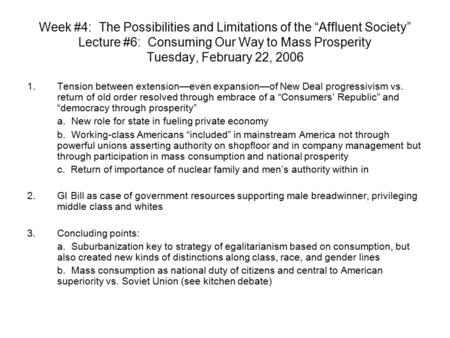 Week #4: The Possibilities and Limitations of the “Affluent Society” Lecture #6: Consuming Our Way to Mass Prosperity Tuesday, February 22, 2006 1.Tension.