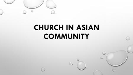 CHURCH IN ASIAN COMMUNITY. Knowing Christ Becoming Like Christ Making Christ Known.