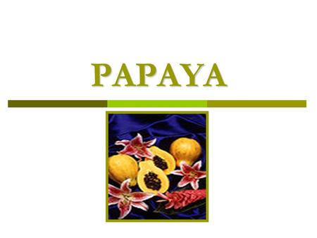 PAPAYA.