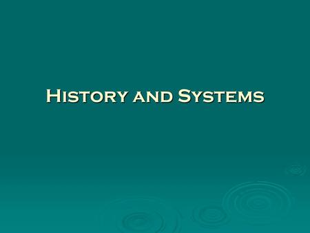 History and Systems. Why even bother studying the history of psychology?