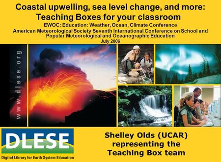 Coastal upwelling, sea level change, and more: Teaching Boxes for your classroom EWOC: Education: Weather, Ocean, Climate Conference American Meteorological.