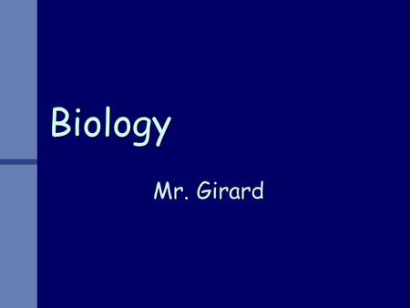 Biology Mr. Girard. Teaching since 1998 Teaching since 1998 Taught Biology (A.P., Honors, Academic, Standard Levels); Anatomy, Physiology, & Pathophysiology;