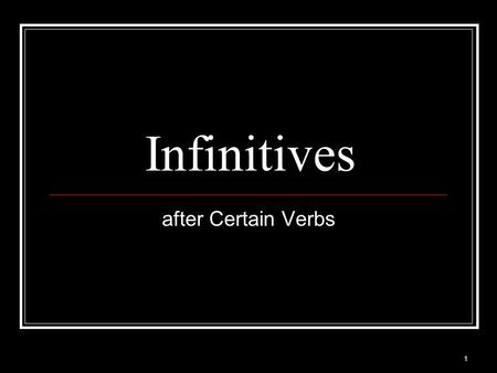 Infinitives after Certain Verbs.