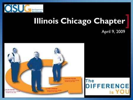 ] COREY PEARSON [ ASUG INSTALLATION MEMBER MEMBER SINCE: 2008 CHAVONE JACOBS [ ASUG INSTALLATION MEMBER MEMBER SINCE: 2003 ALLAN FISHER [ ASUG INSTALLATION.