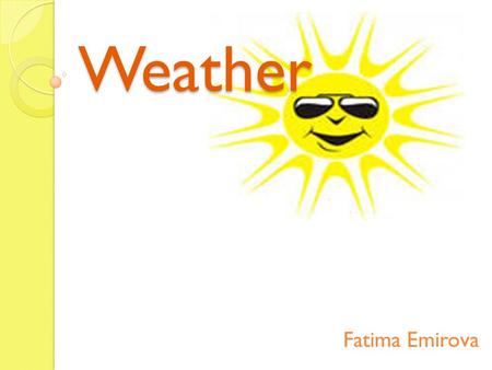 Weather Fatima Emirova.