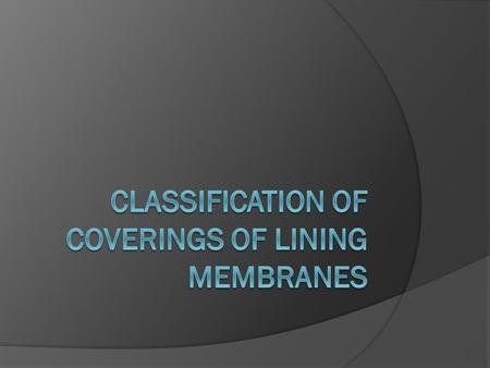 Epithelial Membranes  Epithelial sheets bound to and underlying layer of the connective tissue proper Types Cutaneous ○ Epithelial & connective tissue.