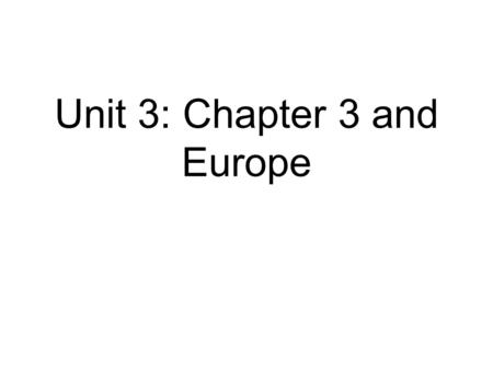 Unit 3: Chapter 3 and Europe. Climate and Weather Weather: the condition of the atmosphere in one place during a limited period of time. Climate: the.