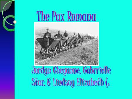 The Pax Romana The Pax Romana Jordyn Cheyanne, Gabrrielle Star, & Lindsay Elizabeth (: The Pax Romana Jordyn Cheyanne, Gabrrielle Star, & Lindsay Elizabeth.