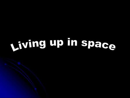 Microgravity is fun. Cosmonauts and astronauts all agree that living in microgravity is fun. Y You can fly, float and flip I It’s like moving in a swimming.